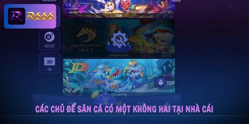 Bắn Cá R666 2 Các chủ để săn cá có một không hai tại nhà cái