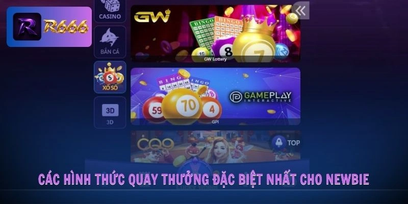 Xổ Số R666 3 Các hình thức quay thưởng đặc biệt nhất cho newbie