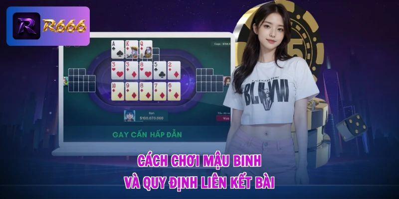 Cách Chơi Mậu Binh - Sắp Đặt Khôn Ngoan, Thắng Lợi Vẹn Toàn 1 Cách chơi Mậu binh và quy định liên kết bài