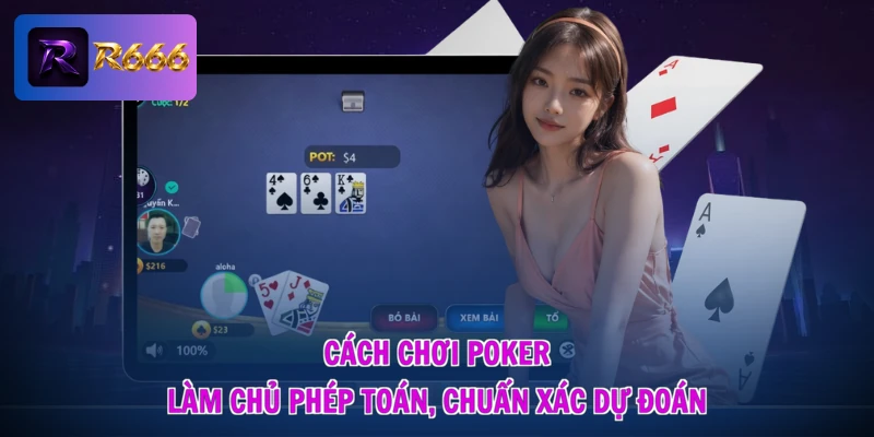 Cách Chơi Poker - Làm Chủ Phép Toán, Chuẩn Xác Dự Đoán