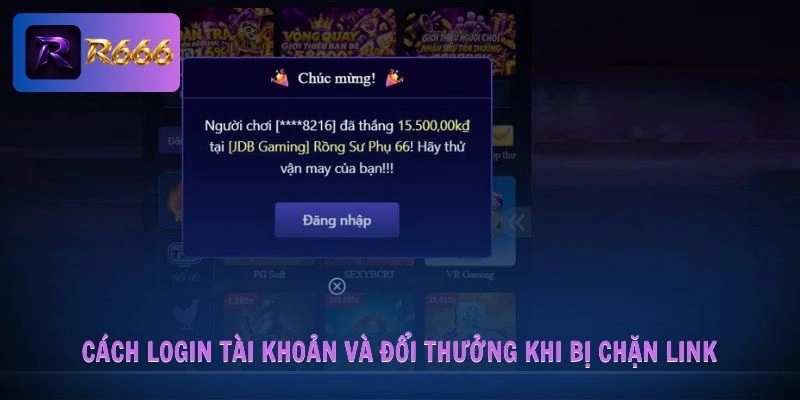 Cách login tài khoản và đổi thưởng khi bị chặn link