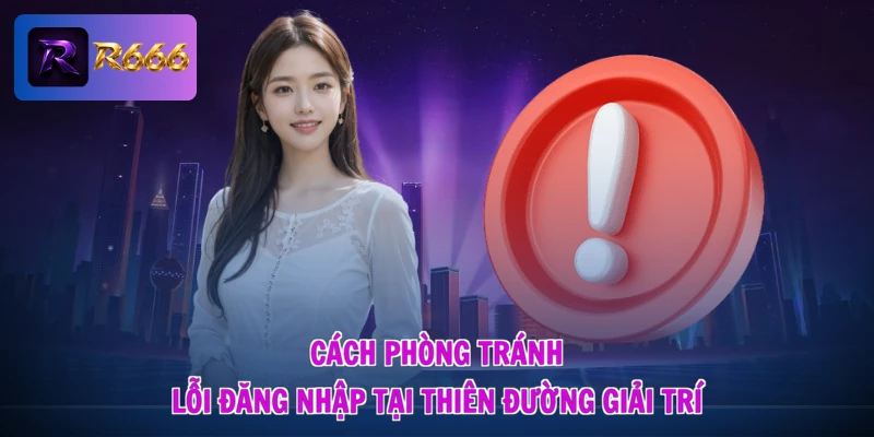 Lỗi Đăng Nhập R666 - Gỡ Khó Liền Tay, Nhận Ngay Lộc Khủng 3 Cách phòng tránh lỗi đăng nhập tại thiên đường giải trí