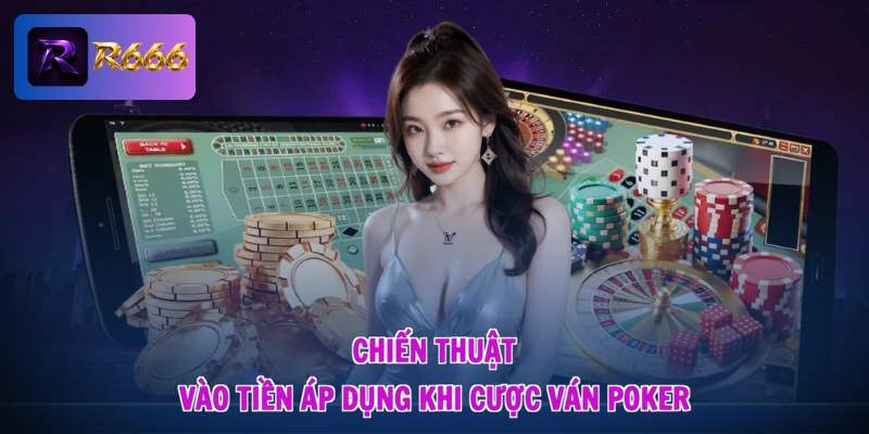 Cách Chơi Roulette - Bắt Nhịp Bánh Xe, Làm Chủ Cuộc Vui 3 Chiến thuật vào tiền áp dụng khi cược ván Poker
