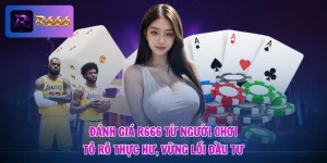 Đánh Giá R666 Từ Người Chơi - Tỏ Rõ Thực Hư, Vững Lối Đầu Tư