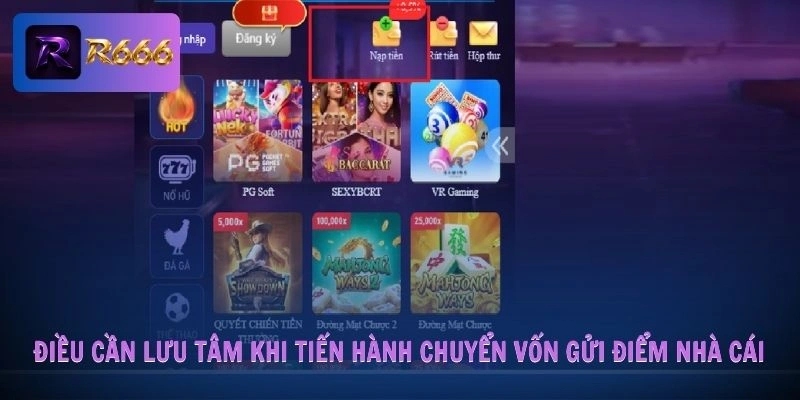 Điều cần lưu tâm khi tiến hành chuyển vốn gửi điểm nhà cái