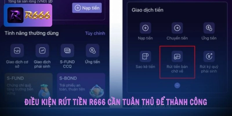 Điều kiện rút tiền R666 cần tuân thủ để thành công