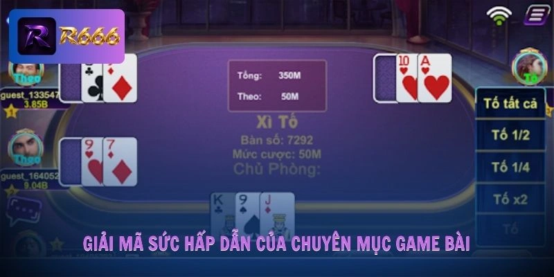Game Bài R666 2 Giải mã sức hấp dẫn của chuyên mục game bài