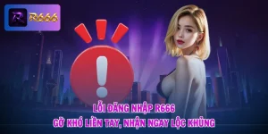 Lỗi Đăng Nhập R666 - Gỡ Khó Liền Tay, Nhận Ngay Lộc Khủng