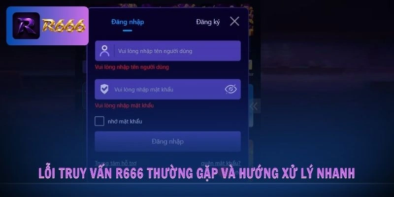 Lỗi truy vấn R666 thường gặp và hướng xử lý nhanh