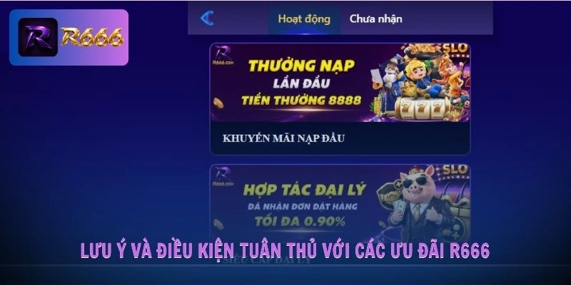 khuyến mãi R666 3 Lưu ý và điều kiện tuân thủ với các ưu đãi R666