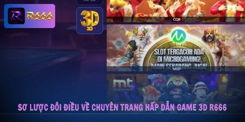 Sơ lược đôi điều về chuyên trang hấp dẫn game 3D R666