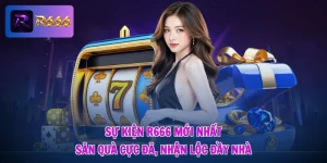 Sự Kiện R666 Mới Nhất - Săn Quà Cực Đã, Nhận Lộc Đầy Nhà
