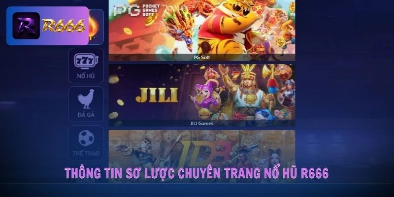Thông tin sơ lược chuyên trang nổ hũ R666