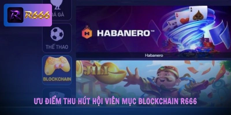 Blockchain R666 1 Ưu điểm thu hút hội viên mục Blockchain R666